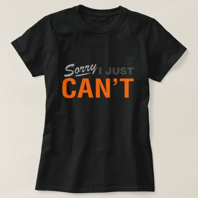 SORRY JAG KAN BARA INTE T-SHIRT (Design framsida)