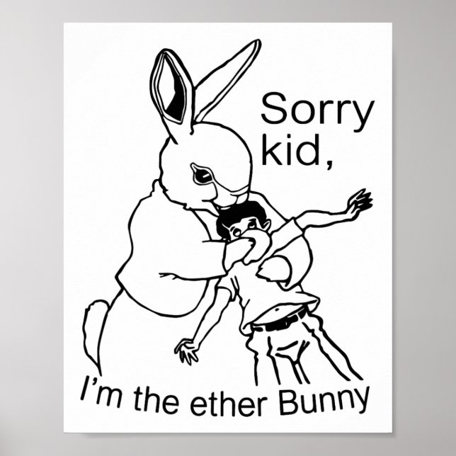 Sorry Kid jag är Ether-kaninen Rolig påskdag Rab Poster (Framsidan)