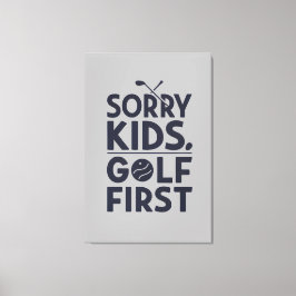 Sorry Kids Golf First Bold Golf Humor Art Canvastryck