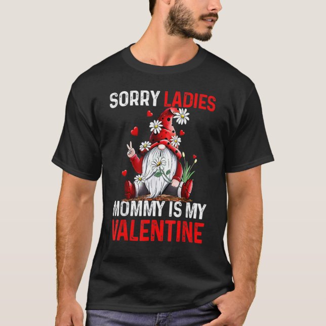 Sorry Ladies Mommy Is My Valentine Cute Valentine  T Shirt (Framsida)