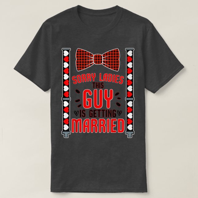 Sorry Ladies This Guy Getting Married Funny Bachel T Shirt (Design framsida)