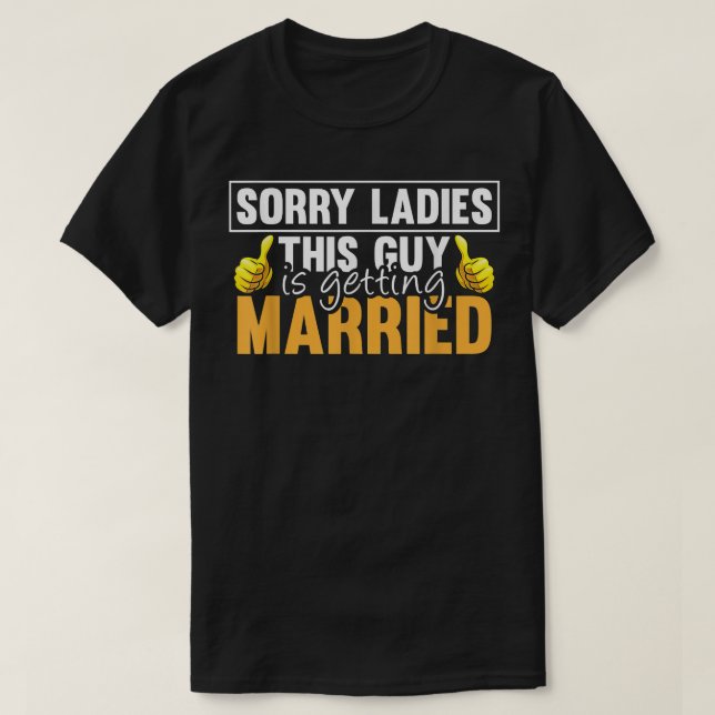 Sorry Ladies This Guy Is Getting Married Funny Fut T Shirt (Design framsida)