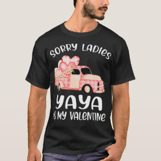 Sorry Ladies Yaya Is My Valentine Day Funny Gifts  T Shirt