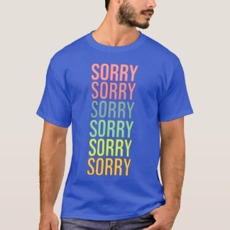 Sorry love gift t shirt