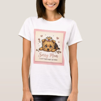 Sorry Mom It Won't Happen Again Yorkie T Shirt