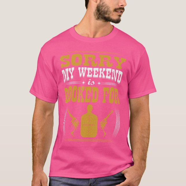 Sorry My Weekend Is Booked For Shooting T Shirt (Framsida)
