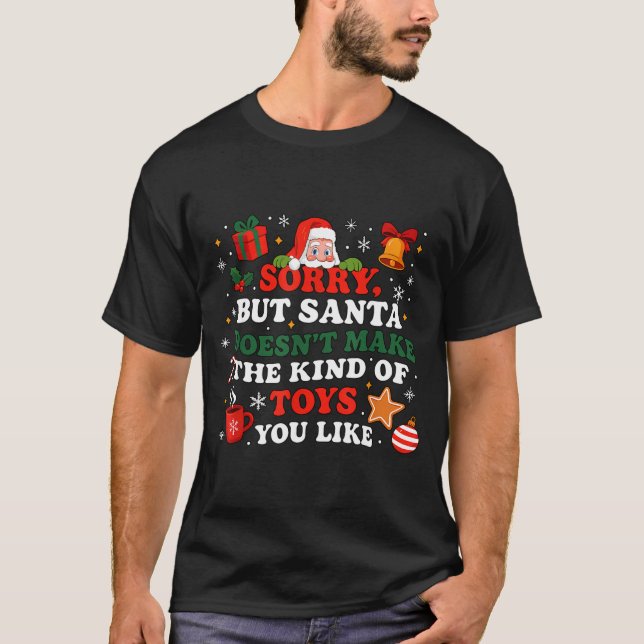 Sorry Santa Doesn’t Make The Toys You Like Funny Q T Shirt (Framsida)