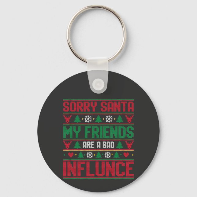 Sorry Santa Friends Bad Influence Ugly Christmas  Nyckelring (Framsida)