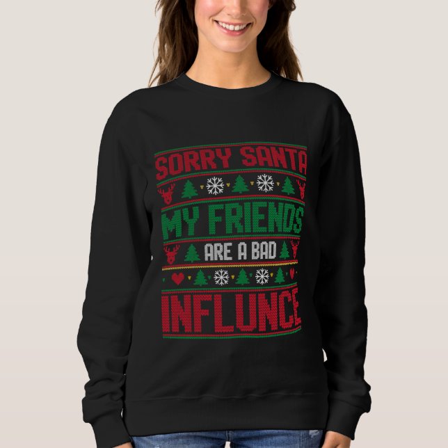 Sorry Santa Friends Bad Influence Ugly Christmas  T Shirt (Framsida)