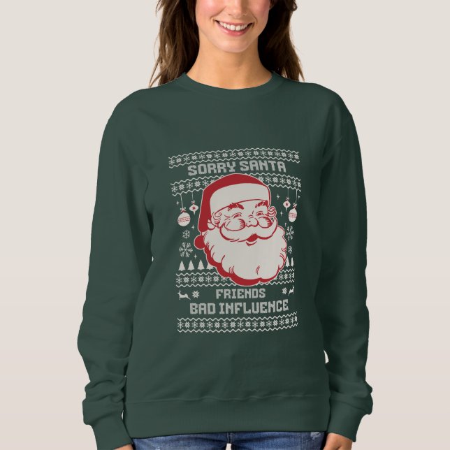 Sorry Santa Friends Bad Influence Ugly Christmas  T Shirt (Framsida)