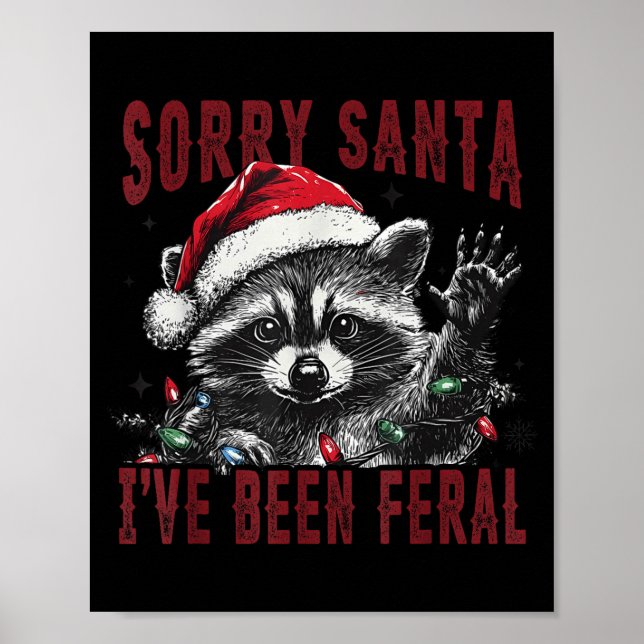 Sorry Santa I've Been Feral Christmas Holiday Racc Poster (Framsidan)