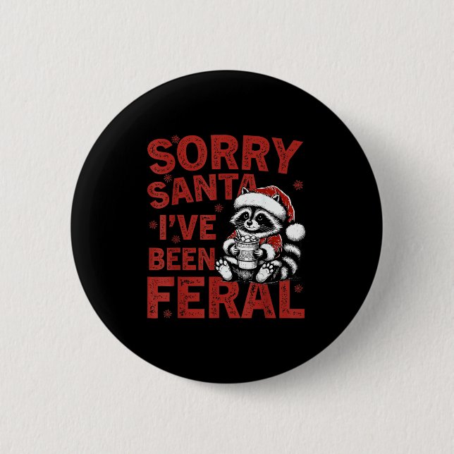 Sorry Santa I've Been Feral Fuuny Christmas Mens W Knapp (Framsida)