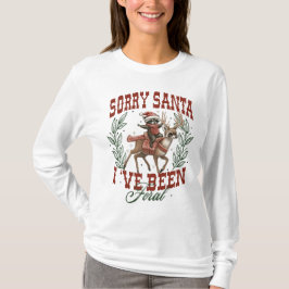 Sorry Santa, I've Been Feral-Holiday Shirt T