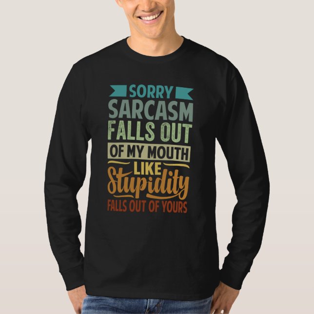 Sorry Sarcasm Falls Out Of My Mouth Sarcasm  9 T Shirt (Framsida)
