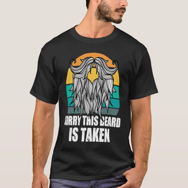 Sorry This Beard Is Taken Bearded Men  Quote Desig T Shirt (Framsida)