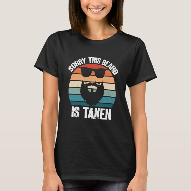 Sorry This Beard Is Taken Bearded Men Quote Design T Shirt (Framsida)