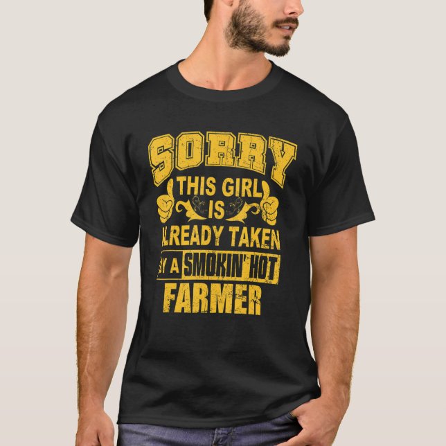 Sorry This Girl Taken by Smoking Hot Farmer Valent T Shirt (Framsida)