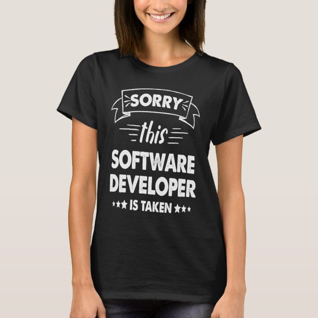 Sorry This Software Developer Is Taken T Shirt (Framsida)