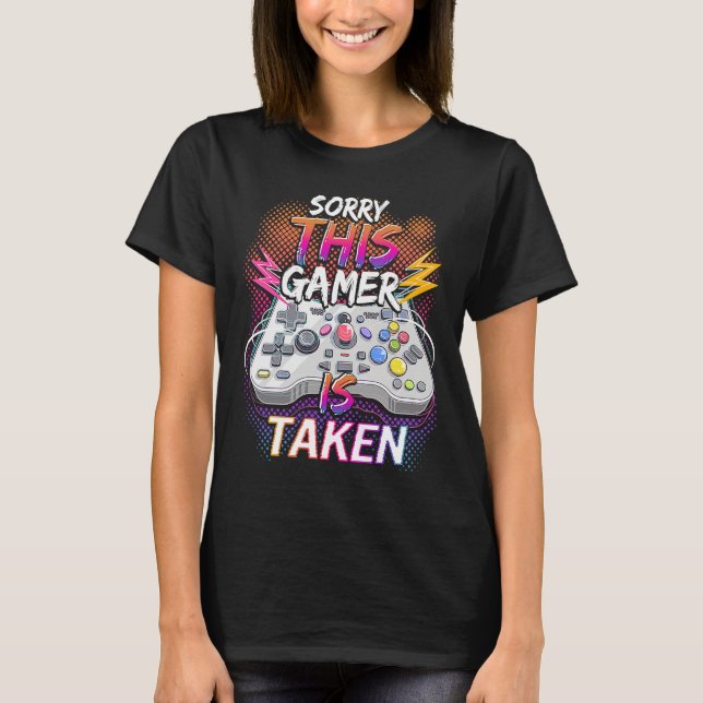 Sorry This Video Gamer Is Taken Valentine's Day  F T Shirt (Framsida)