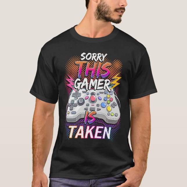 Sorry This Video Gamer Is Taken Valentine's Day  F T Shirt (Framsida)