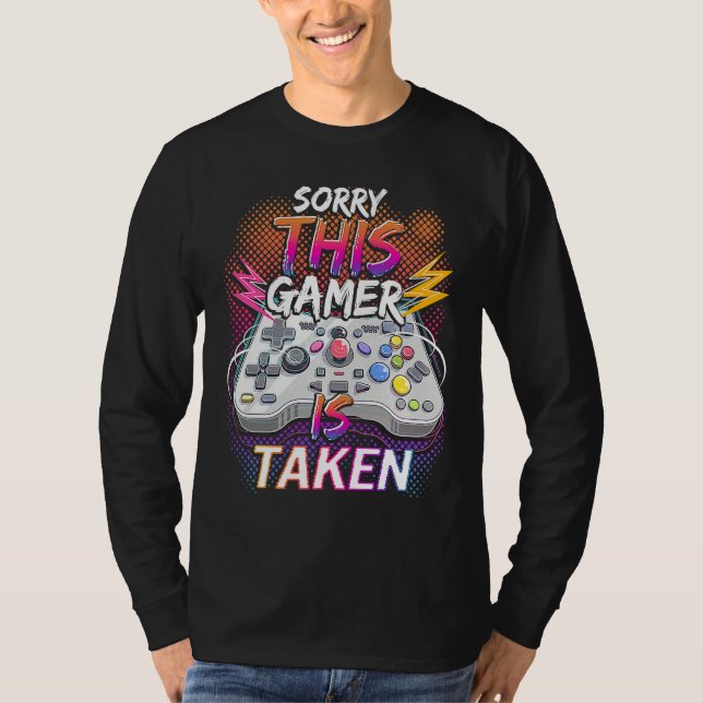Sorry This Video Gamer Is Taken Valentine's Day  F T Shirt (Framsida)