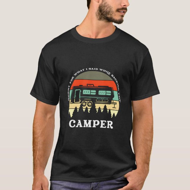 Sorry W I Said While Backing Up The Camper T Shirt (Framsida)