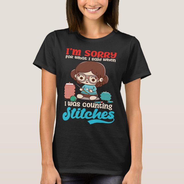Sorry Was Counting Stitches Crocheting T Shirt (Framsida)