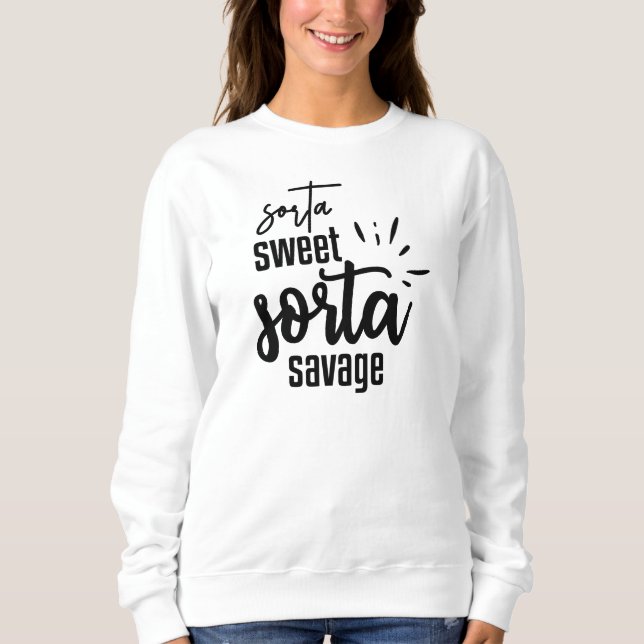 Sorta Sweet Sorta Savage Funny Sweatshirt T Shirt (Framsida)