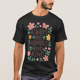 Söt Alltid Ödmjuk Snäll För Lärare Föräldrar Barn T Shirt