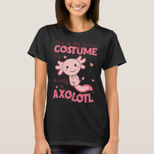 Söt axolotl det här är min mänskliga dräkt im verk t shirt