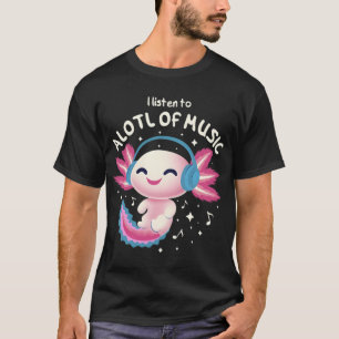 Söt Axolotl Lyssnar på Musik - Jag Lyssnar på Myck T Shirt