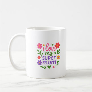 Söt Blommig ”Jag älskar min super mamma” Kaffe kop Kaffemugg