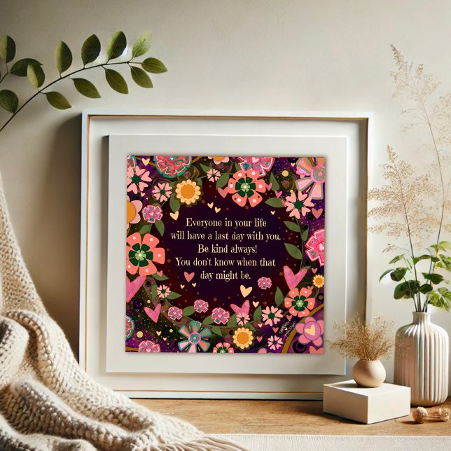 Söt Blommigt Kindness Quote Inspirief förra dagen Poster (Skapare uppladdad)