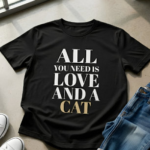 Söt Citat Allt Du Behöver Är Kärlek Och En Katt T Shirt