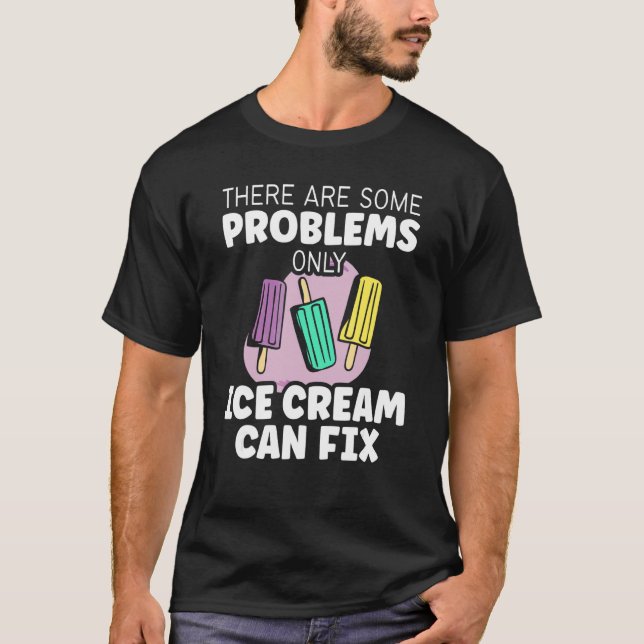 Söt Det finns vissa problem, men bara isgrädde kan T Shirt (Framsida)