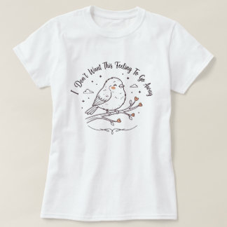 Söt Fågel T-Shirt | Denna Känsla Söt Fågel Presen