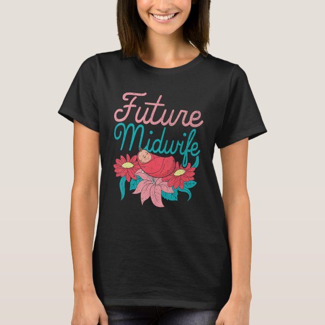 Söt Flowers Midwifery Doula Birthing Future Mid T Shirt (Framsida)