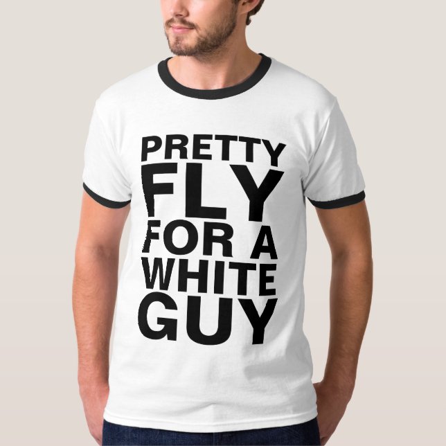 SÖT FLY FOR A WHITE GUY FUNNY MANAR SHIRT T (Framsida)