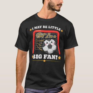Söt fotboll Jag kanske är liten men jag är en stor T Shirt