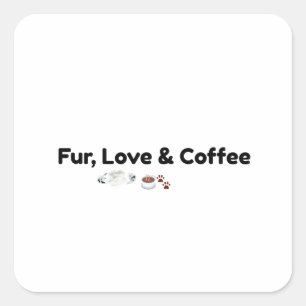 Söt fyrkantig dekal med päls, kärlek & kaffe fyrkantigt klistermärke