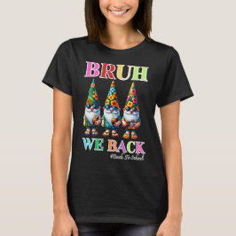 Söt Gnome Bruh Vi Är Tillbaka tillbaka till skolan T Shirt