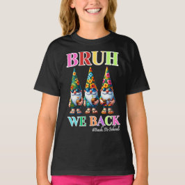 Söt Gnome Bruh Vi Är Tillbaka tillbaka till skolan T Shirt