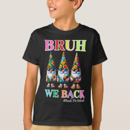 Söt Gnome Bruh Vi Är Tillbaka tillbaka till skolan T Shirt