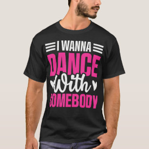 Söt jag vill dansa med någon dansälskare t shirt