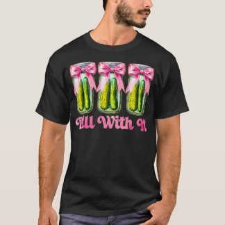 Söt Just Dill With It Coquette Bow Konserverad Gur T Shirt