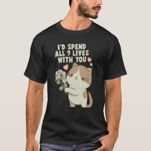 Söt katt jag skulle tillbringa alla 9 liv med dig t shirt
