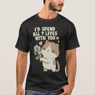 Söt katt jag skulle tillbringa alla 9 liv med dig t shirt