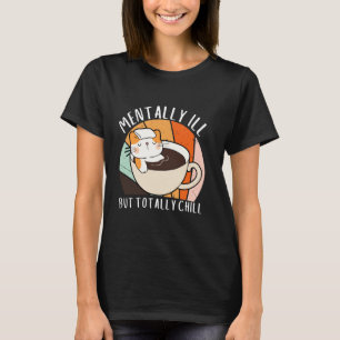 Söt Katt Psykiskt Sjuk Men Helt Lugnt Roligt Meme T Shirt