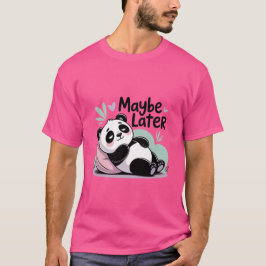 Söt Lat Panda – “Kanske Senare” Avslappnad Panda T Shirt