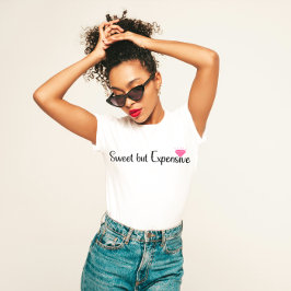 "Söt men dyrt" Sassy Luxe T Shirt
